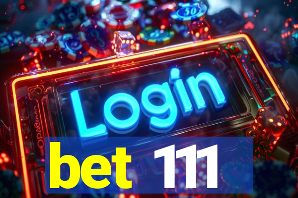 bet 111